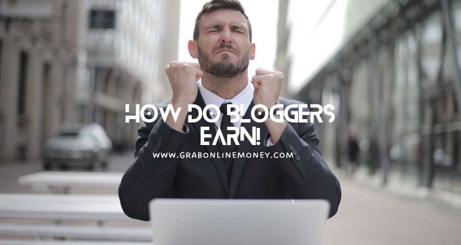 How Do Bloggers Earn?