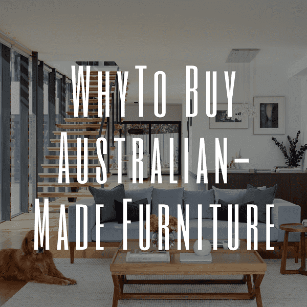 WhyTo Buy Australian-Made Furniture-min